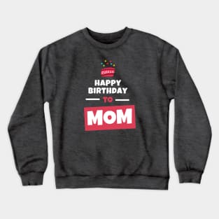 Happy Birthday to MOM Design Crewneck Sweatshirt